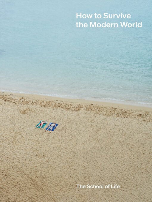 Title details for How to Survive the Modern World by The School of Life - Available